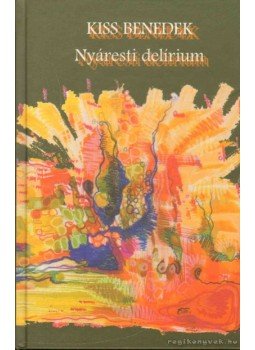 Kiss Benedek - Nyáresti delírium Kiss Benedek - Nyáresti delírium, 2003 antikvár könyv