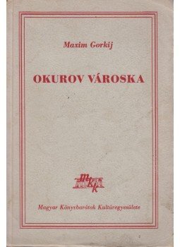 Gorkij, Makszim - Okurov városka Gorkij, Makszim - Okurov városka, Budapest 1948 antikvár könyv