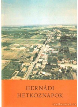 Keresztényi Nándor, Cserháti Pál - Hernádi hétköznapok (dedikált) Keresztényi Nándor, Cserháti Pál - Hernádi hétköznapok (dedikált), 1981 antikvár könyv
