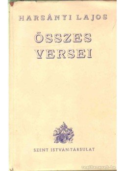 Harsányi Lajos - Harsányi Lajos összes versei Harsányi Lajos - Harsányi Lajos összes versei, Budapest 1943 antikvár könyv
