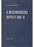 Dr. Molnár István,Dr. Szántó László - A belgyógyászati ügyelet abc-je
