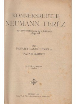 Nánássy László Dezső Dr., Pataki Károly - Konnersreuthi Neumann Teréz Nánássy László Dezső Dr., Pataki Károly - Konnersreuthi Neumann Teréz, Sopron 1932 antikvár könyv