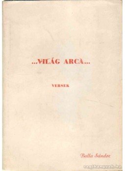 Balla Sándor - ...Világ Arca... (Dedikált!) Balla Sándor - ...Világ Arca... (Dedikált!), Budapest 1947 antikvár könyv