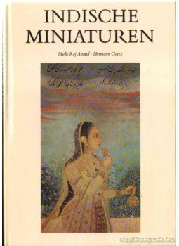 Anand, Mulk Raj, Goetz, Hermann - Indische Miniaturen Anand, Mulk Raj, Goetz, Hermann - Indische Miniaturen, Dresden 1967 antikvár könyv