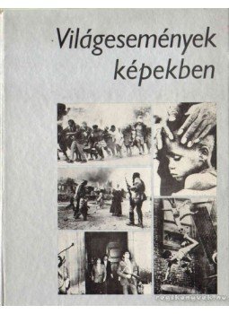 Keleti Éva (szerk.) - Világesemények képekben Keleti Éva (szerk.) - Világesemények képekben, Budapest 1979 antikvár könyv