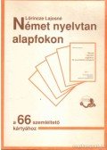 Lőrincze Lajosné - Német nyelvtan alapfokon a 66 szemléltető kártyához + Német nyelvtan alapfokon 66 szemléltető kártyával
