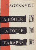 Pär Lagerkvist - A hóhér / A törpe / Barabás