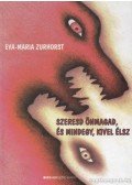 Zurhorst, Eva-Maria - Szeresd önmagad, és mindegy, kivel élsz