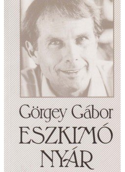 Görgey Gábor - Eszkimó nyár Görgey Gábor - Eszkimó nyár, 1993 antikvár könyv