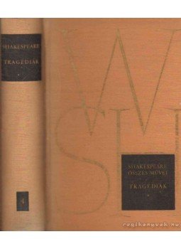 William Shakespeare - Shakespeare Összes Művei IV. kötet - Tragédiák William Shakespeare - Shakespeare Összes Művei IV. kötet - Tragédiák, Budapest 1961 antikvár könyv