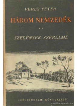 Veres Péter - Három nemzedék I-II. Veres Péter - Három nemzedék I-II., 1955 antikvár könyv