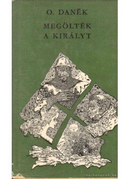 Danek. O - Megölték a királyt Danek. O - Megölték a királyt, Budapest 1974 antikvár könyv