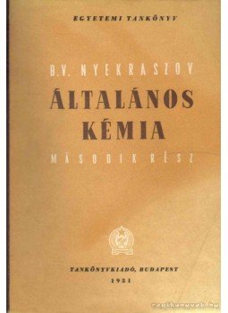 Nyekraszov, B. V. - Általános kémia I-II. Nyekraszov, B. V. - Általános kémia I-II., Budapest 1951 antikvár könyv