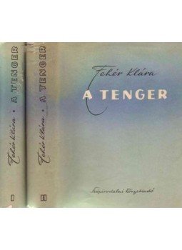 Fehér Klára - A tenger I-II. Fehér Klára - A tenger I-II., Budapest 1956 antikvár könyv