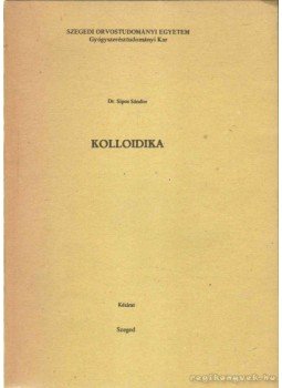 Sipos Sándor Dr. - Kolloidika Sipos Sándor Dr. - Kolloidika, Szeged 0 antikvár könyv