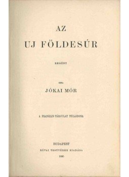 Jókai Mór - Az új földesúr Jókai Mór - Az új földesúr, Budapest 1895 antikvár könyv