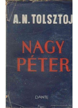 Tolsztoj, Alexej - Nagy Péter I-II. Tolsztoj, Alexej - Nagy Péter I-II., Budapest 1945 antikvár könyv