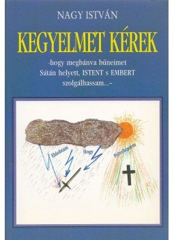Nagy István - Kegyelmet kérek Nagy István - Kegyelmet kérek, Budapest 1995 antikvár könyv