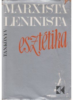 Kis Tamás - Marxista-Leninista esztétika Kis Tamás - Marxista-Leninista esztétika, Budapest 1977 antikvár könyv