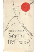Nemes László - Szeretni nem elég
