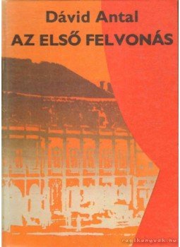 Dávid Antal - Az első felvonás Dávid Antal - Az első felvonás, Budapest 1982 antikvár könyv