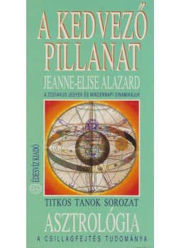 Alazard, Jeanne-Elise - A kedvező pillanat Alazard, Jeanne-Elise - A kedvező pillanat, Budapest 1991 antikvár könyv