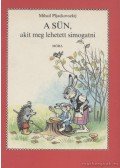 Mihail Pljackovszkij - A sün, akit meg lehetett simogatni