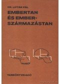 Lipták Pál - Embertan és emberszármazástan