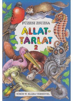 Sörös W. Klára, Füzesi Zsuzsa - Állattárlat 2 Sörös W. Klára, Füzesi Zsuzsa - Állattárlat 2, Budapest 2002 antikvár könyv