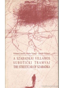 Villányi László - A szabadkai villamos Villányi László - A szabadkai villamos, Győr 1998 antikvár könyv