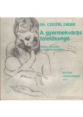 Dr. Czeizel Endre - A gyermekvárás felelőssége