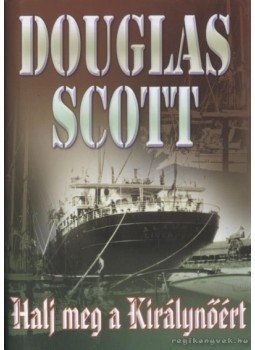 Scott, Douglas - Halj meg a Királynőért Scott, Douglas - Halj meg a Királynőért, 2007 antikvár könyv
