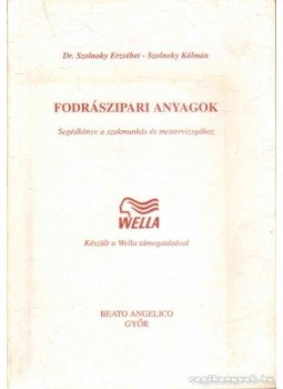 Szolnoky Erzsébet, Dr., Szolnoky Kálmán - Fodrászipari anyagok Szolnoky Erzsébet, Dr., Szolnoky Kálmán - Fodrászipari anyagok, Győr 0 antikvár könyv