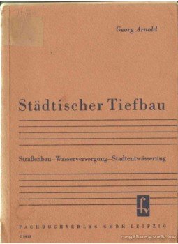 Arnold, Georg - Städtischer Tiefbau Arnold, Georg - Städtischer Tiefbau, Leipzig 1951 antikvár könyv