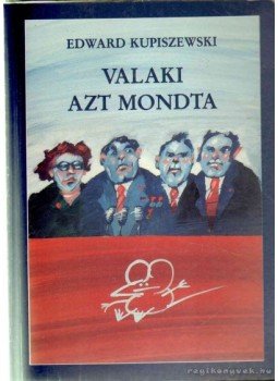 Kupiszewski, Edward - Valaki azt mondta Kupiszewski, Edward - Valaki azt mondta, Budapest 1989 antikvár könyv