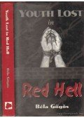 Gőgös Béla - Youth Lost in Red Hell