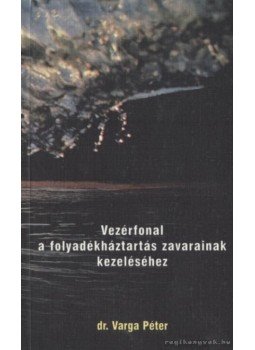 Varga Péter - Vezérfonal a folyadékháztartás zavarainak kezeléséhez,  0 antikvár könyv