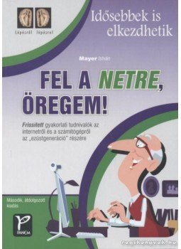 Mayer István - Fel a NETre, öregem! Mayer István - Fel a NETre, öregem!, 0 antikvár könyv