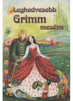 Grimm testvérek - Legkedvesebb Grimm meséim Grimm testvérek - Legkedvesebb Grimm meséim, Gyöngyös 2003 antikvár könyv