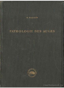 Dr. Radnót Magda - Pathologie des Auges Dr. Radnót Magda - Pathologie des Auges, Budapest 1952 antikvár könyv