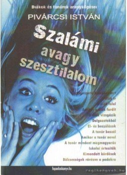 Pivárcsi István - Szalámi avagy szesztilalom Pivárcsi István - Szalámi avagy szesztilalom, 2011 antikvár könyv