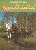 Fekete István - Gyeplő nélkül