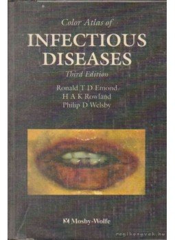 Edmond, Ronald T. D., Rowland, H. A. K., Welsby, Philip D. - Color Atlas of Infectios Diseases Edmond, Ronald T. D., Rowland, H. A. K., Welsby, Philip D. - Color Atlas of Infectios Diseases, 1995 antikvár könyv