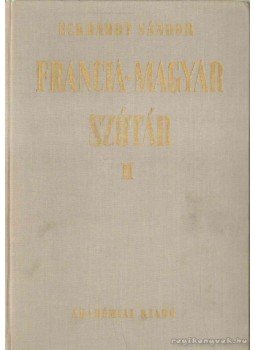 Eckhardt Sándor - Francia-magyar szótár I-II. Eckhardt Sándor - Francia-magyar szótár I-II., Budapest 1987 antikvár könyv