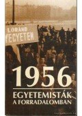 Sándor András,Bujdosó Alpár,Kiss Tamás,Márton László,Pomogáts Béla,Szapáry György,Várallyay Gyula - 1956 - Egyetemisták a forradalomban