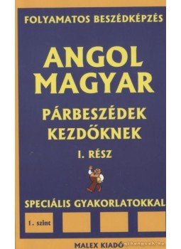 Pavlenko Alexander - Angol-magyar párbeszédek kezdőknek I. rész Pavlenko Alexander - Angol-magyar párbeszédek kezdőknek I. rész, Budapest 2006 antikvár könyv