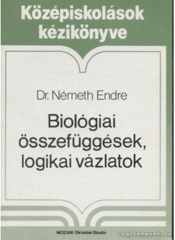 Németh Endre - Biológiai összefüggések, logikai vázlatok Németh Endre - Biológiai összefüggések, logikai vázlatok, Szeged 1992 antikvár könyv