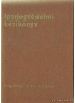 Tasnádi Emil (szerk.) - Iparjogvédelmi kézikönyv Tasnádi Emil (szerk.) - Iparjogvédelmi kézikönyv, Budapest 1978 antikvár könyv