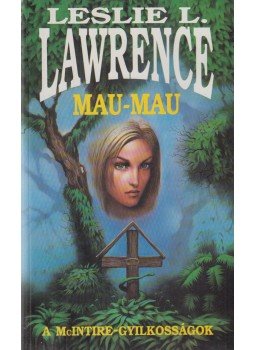 Leslie L. Lawrence - Mau-Mau Leslie L. Lawrence - Mau-Mau, Budapest 1999 antikvár könyv