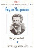 Guy de Maupassant - Garcon, un bock! - Pincér, egy pohár sört!